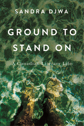 Ground to Stand On (A Canadian Literary Life) by Sandra Djwa, 9780228027706