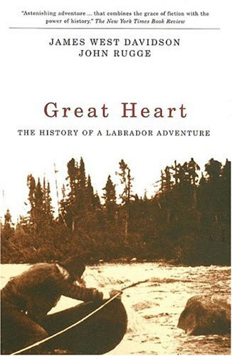 Great Heart (The History of a Labrador Adventure) by James West Davidson, John Rugge, 9780773530751