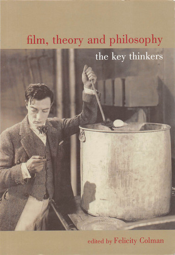 Film, Theory, and Philosophy (The Key Thinkers) by Felicity Colman, 9780773537002