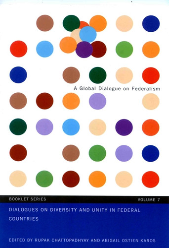 Dialogues on Diversity and Unity in Federal Countries by Rupak Chattopadhyay, Abigail Ostien Karos, 9780773535435
