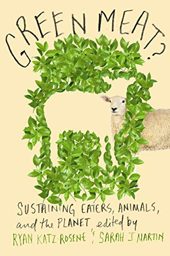 Green Meat? (Sustaining Eaters, Animals, and the Planet) by Ryan M. Katz-Rosene, Sarah J. Martin, 9780228001331
