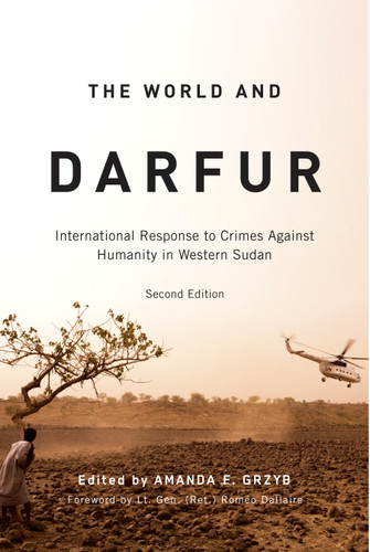 The World and Darfur, Second Edition (International Response to Crimes Against Humanity in Western Sudan) by Amanda F. Grzyb, 9780773537293