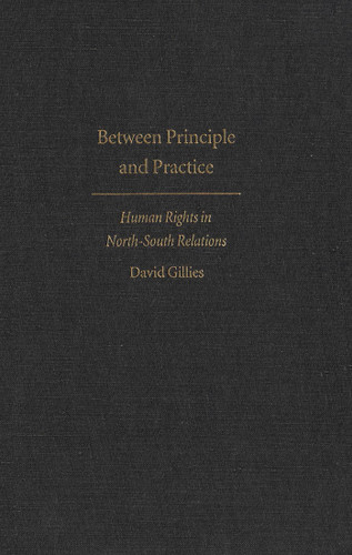 Between Principle and Practice (Human Rights in North-South Relations) by David Gillies, 9780773514140