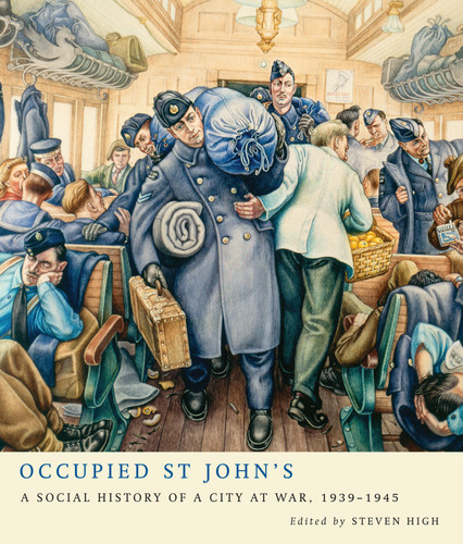 Occupied St John's (A Social History of a City at War, 1939-1945) by Steven High, 9780773548176