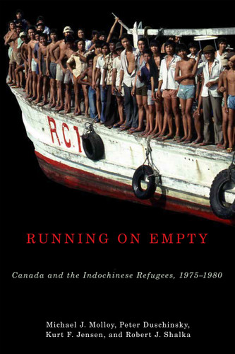 Running on Empty (Canada and the Indochinese Refugees, 1975-1980) by Michael J. Molloy, Peter Duschinsky, Kurt F. Jensen, Robert J. Shalka, 9780773548817
