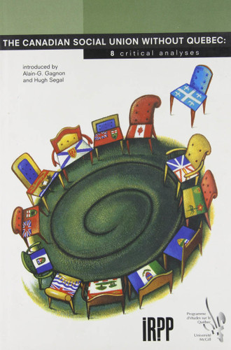 The Canadian Social Union without Quebec (8 Critical Analyses) by Alain-G. Gagnon, Hugh Segal, 9780886451844