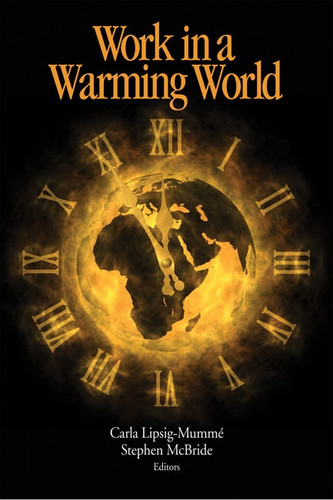 Work in a Warming World by Carla Lipsig-Mummé, Stephen Mcbride, 9781553394327