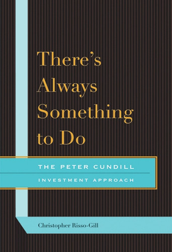 There's Always Something to Do (The Peter Cundill Investment Approach) by Christopher Risso-Gill, 9780773538634
