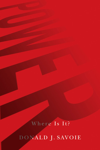 Power (Where Is It?) by Donald J. Savoie, 9780773537583
