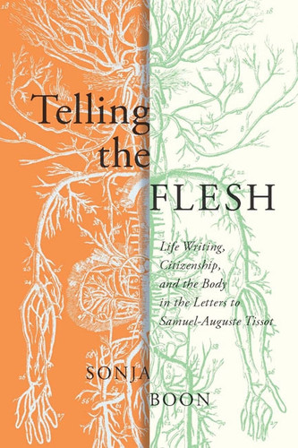 Telling the Flesh (Life Writing, Citizenship, and the Body in the Letters to Samuel Auguste Tissot) by Sonja Boon, 9780773546394