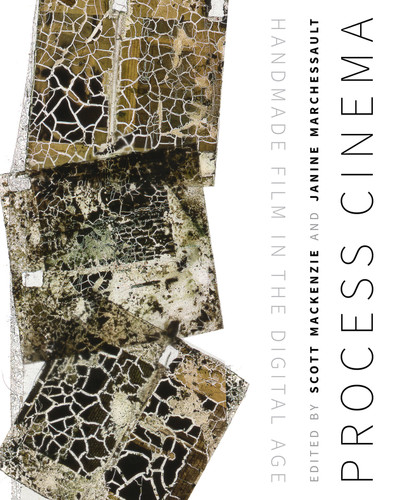 Process Cinema (Handmade Film in the Digital Age) by Scott Mackenzie, Janine Marchessault, 9780773556874