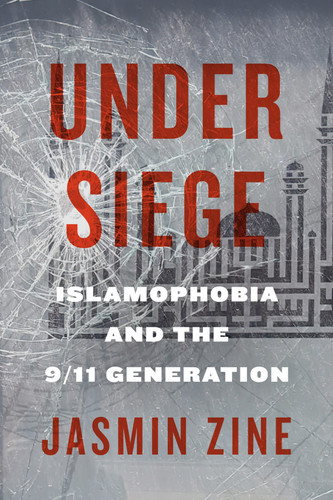 Under Siege (Islamophobia and the 9/11 Generation) by Jasmin Zine, 9780228011194