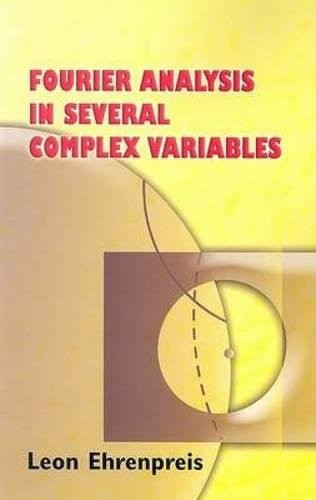 Fourier Analysis in Several Complex Variables by Leon Ehrenpreis, 9780486449753