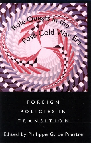Role Quests in the Post-Cold War Era (Foreign Policies in Transition) by Philippe G. Le Prestre, 9780773515338