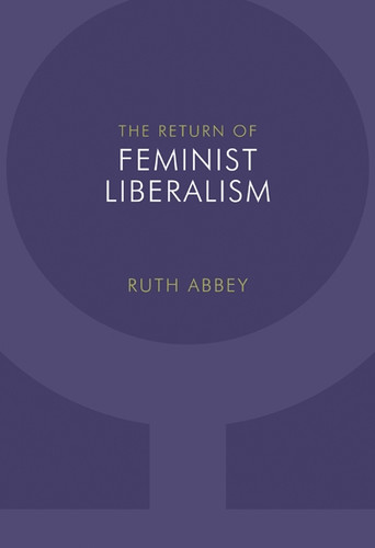The Return of Feminist Liberalism by Ruth Abbey, 9780773539167