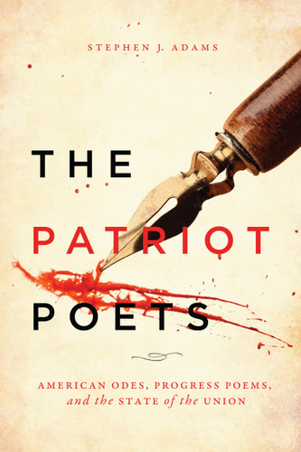 The Patriot Poets (American Odes, Progress Poems, and the State of the Union) by Stephen J. Adams, 9780773554726
