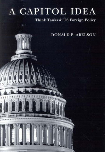 A Capitol Idea (Think Tanks and U.S. Foreign Policy) by Donald E. Abelson, 9780773531154