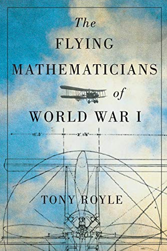 The Flying Mathematicians of World War I by Tony Royle, 9780228003731