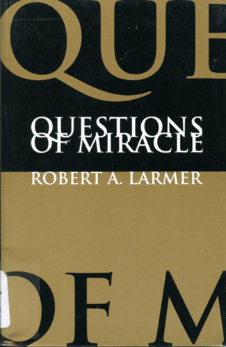 Questions of Miracle by Robert A. Larmer, 9780773515017