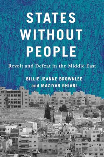 States Without People (Revolt and Defeat in the Middle East) by Billie Jeanne Brownlee, Maziyar Ghiabi, 9780228024156