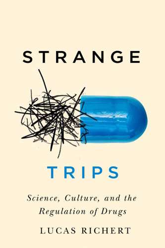 Strange Trips (Science, Culture, and the Regulation of Drugs) by Lucas Richert, 9780773556379