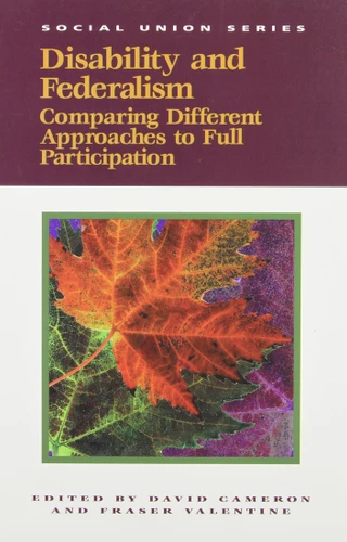 Disability and Federalism (Comparing Different Approaches to Full Participation) by David Cameron, Fraser Valentine, 9780889118577