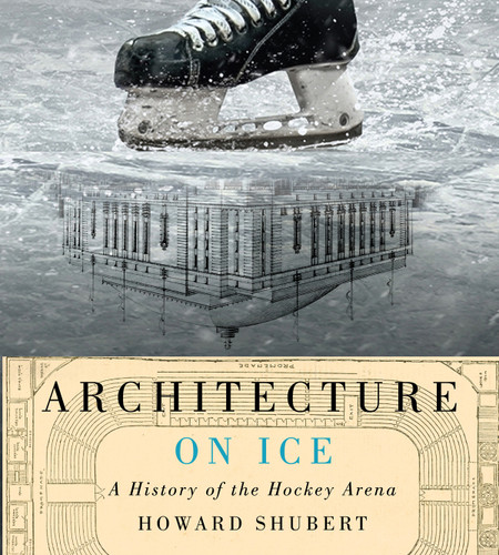 Architecture on Ice (A History of the Hockey Arena) by Howard Shubert, 9780773548138