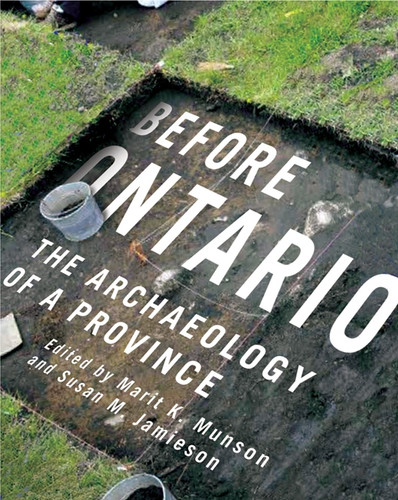 Before Ontario (The Archaeology of a Province) by Marit K. Munson, Susan M. Jamieson, 9780773542082