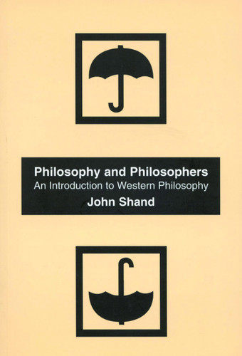 Philosophy and Philosophers, Revised Edition (An Introduction to Western Philosophy) by John Shand, 9780773524460