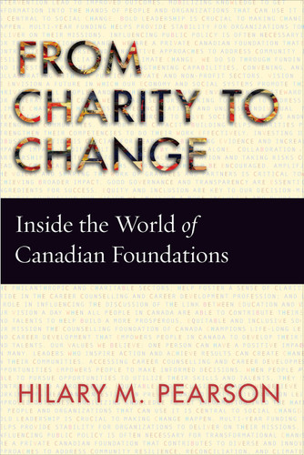 From Charity to Change (Inside the World of Canadian Foundations) by Hilary M. Pearson, 9780228019985