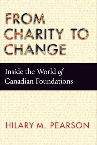 From Charity to Change (Inside the World of Canadian Foundations) by Hilary M. Pearson, 9780228014508