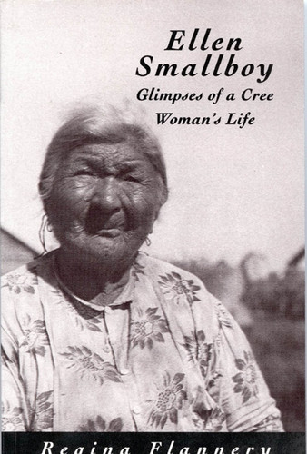Ellen Smallboy (Glimpses of a Cree Woman's Life) by Regina Flannery, 9780773513693