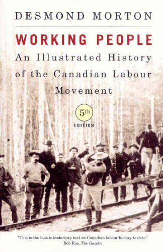 Working People, Fifth Edition (An Illustrated History of the Canadian Labour Movement) by Desmond Morton, 9780773533073