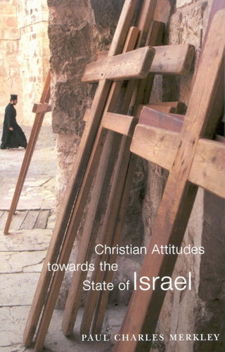 Christian Attitudes towards the State of Israel by Paul Charles Merkley, 9780773532557