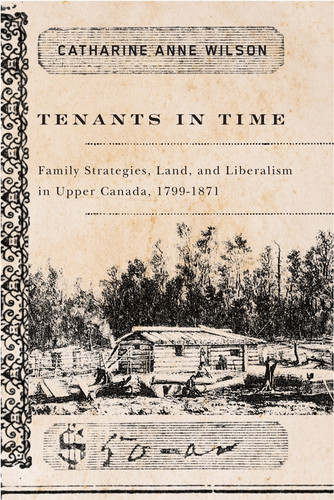 Tenants in Time (Family Strategies, Land, and Liberalism in Upper Canada, 1799-1871) by Catharine Anne Wilson, 9780773535237