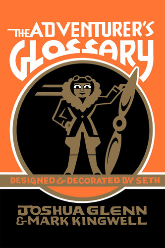 The Adventurer's Glossary (Miniature Edition) by Joshua Glenn, Mark Kingwell, Joshua Glenn, 9780228008316
