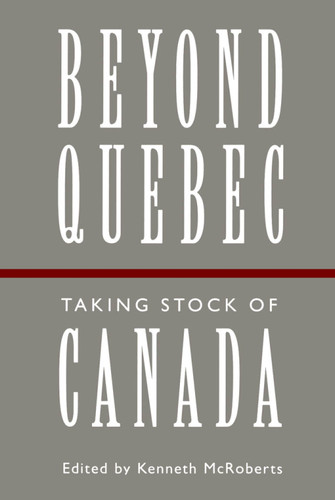 Beyond Quebec (Taking Stock of Canada) by Kenneth Mcroberts, 9780773513143