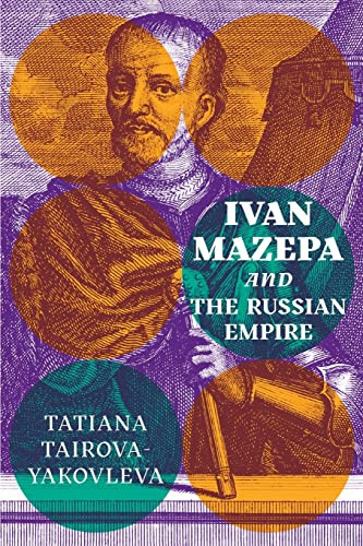 Ivan Mazepa and the Russian Empire by Tatiana Tairova-Yakovleva, 9780228001744