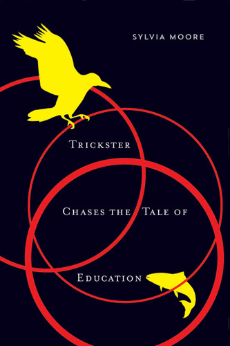 Trickster Chases the Tale of Education by Sylvia Moore, 9780773549074
