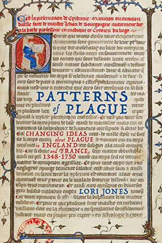 Patterns of Plague (Changing Ideas about Plague in England and France, 1348-1750) by Lori Jones, 9780228010807