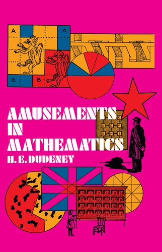 Amusements in Mathematics by Henry E. Dudeney, 9780486204734