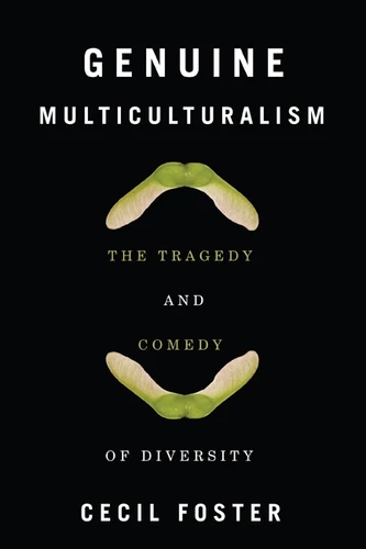 Genuine Multiculturalism (The Tragedy and Comedy of Diversity) by Cecil Foster, 9780773542563