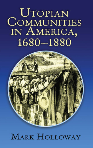 Utopian Communities in America, 1680-1880 by Mark Holloway, 9780486215938