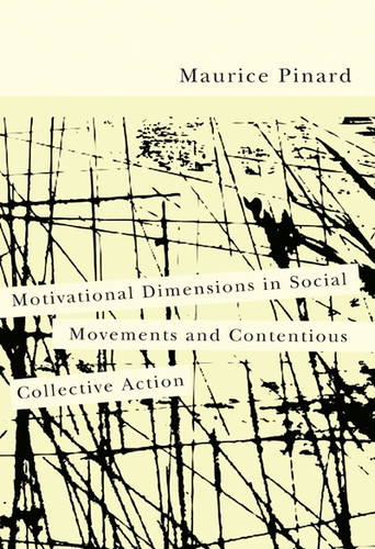 Motivational Dimensions in Social Movements and Contentious Collective Action by Maurice Pinard, 9780773538665