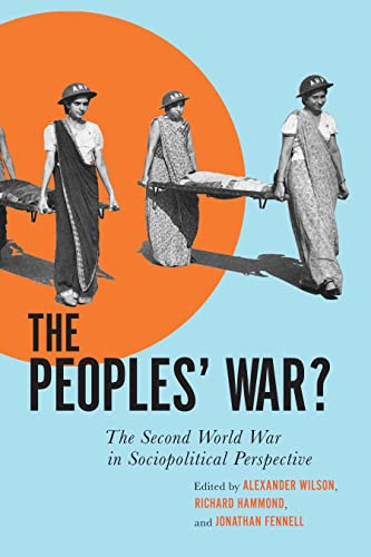 The Peoples' War? (The Second World War in Sociopolitical Perspective) by Alexander Wilson, Richard Hammond, Jonathan Fennell, 9780228014713