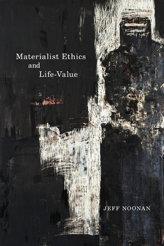 Materialist Ethics and Life-Value by Jeff Noonan, 9780773539655