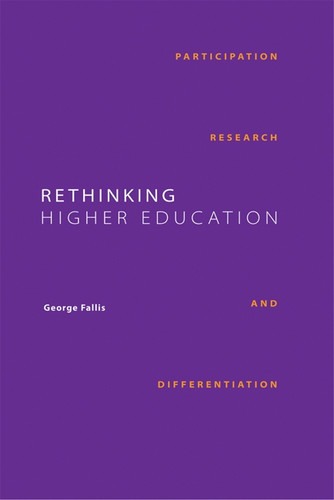Rethinking Higher Education (Participation, Research, and Differentiation) by George Fallis, 9781553393337