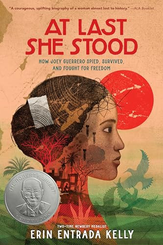 At Last She Stood (How Joey Guerrero Spied, Survived, and Fought for Freedom) by Erin Entrada Kelly, 9780063218918