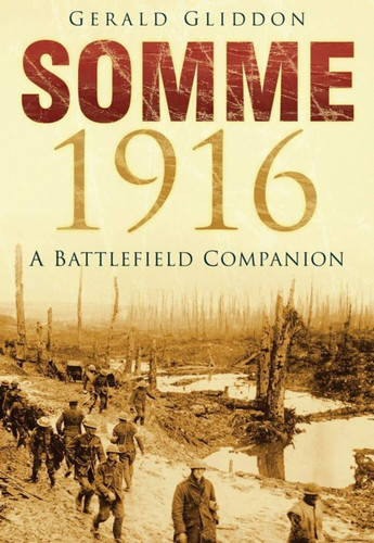 Somme 1916 (A Battlefield Companion) by Gerald Gliddon, 9781837052097