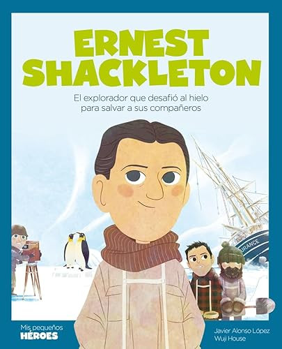 Ernest Shackleton (Spanish Edition) by Javier Alonso, 9788413611181